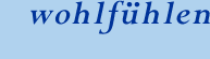 wohlf&uuml;hlen